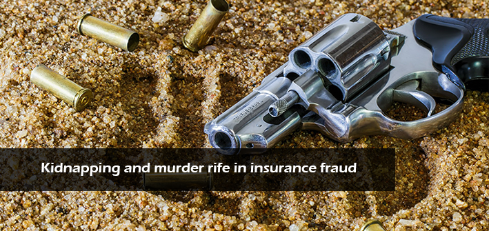 Kidnapping And Murder Rife In Insurance Fraud