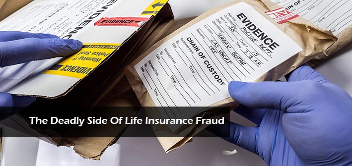 Deadly Side Of Life Insurance Fraud
