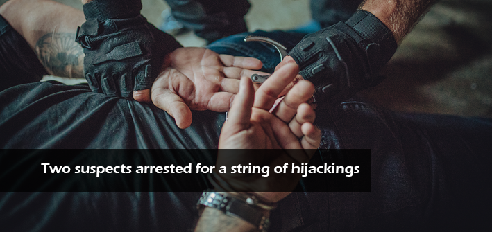 Two Suspects Arrested For A String Of Hijackings